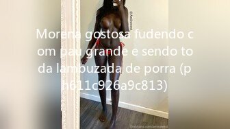 Morena gostosa fudendo com pau grande e sendo toda lambuzada de porra (ph611c926a9c813)