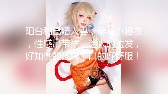 【新片速遞】&nbsp;&nbsp;年轻嫩妹子，无套啪啪做爱日常性生活，舌吻抠逼站立撸管[644M/MP4/01:21:06]