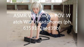 ASMR Vet Blowjob POV. Watch With Headphones (ph6359172aed39b)